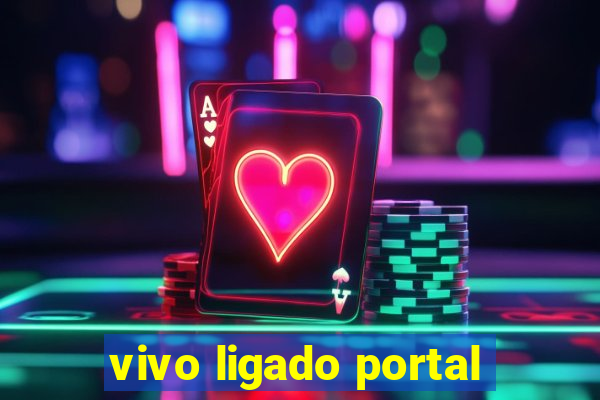 vivo ligado portal